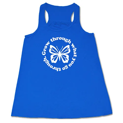 Grow Through What You Go Through Shirt