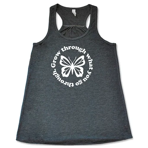 Grow Through What You Go Through Shirt
